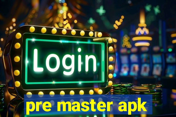 pre master apk